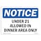 Signmission OSHA Notice Sign, 3.5" Height, 5" Width, Under 21 Allowed In Dining Area Only Sign, Landscape OS-NS-D-35-L-18759 - alternate 1